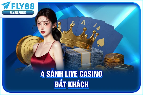 4 sảnh live casino đắt khách