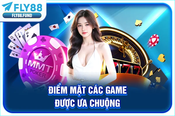 Điểm mặt các game được ưa chuộng