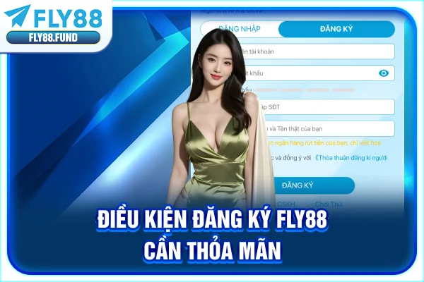Điều kiện đăng ký Fly88 cần thỏa mãn
