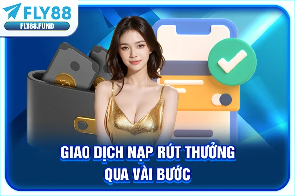 Giao dịch nạp, rút thưởng qua vài bước Giao dịch nạp, rút thưởng qua vài bước
