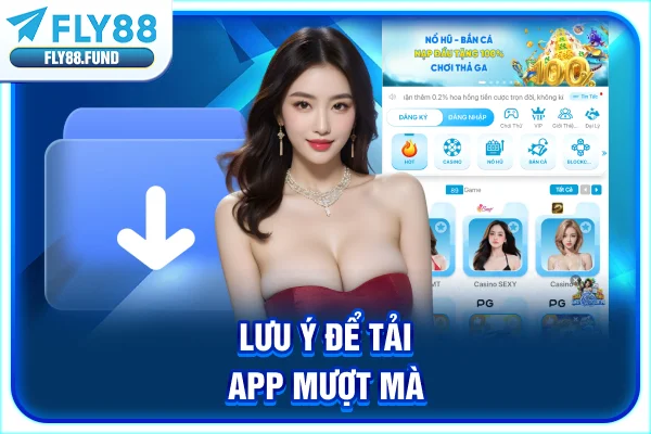 Lưu ý để tải app mượt mà