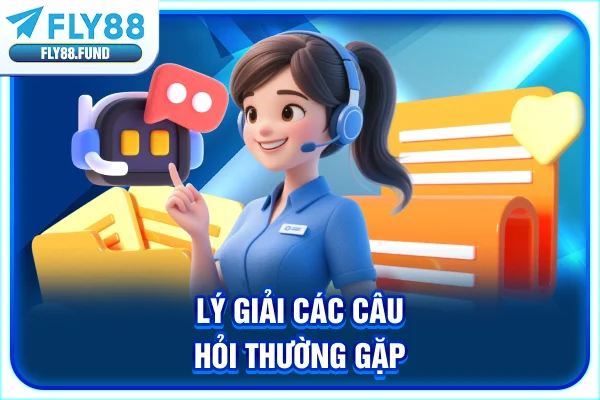 Lý giải các câu hỏi thường gặp