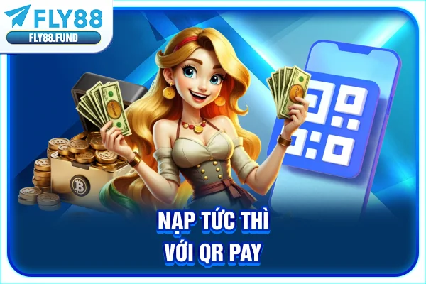 Nạp tức thì với QR Pay