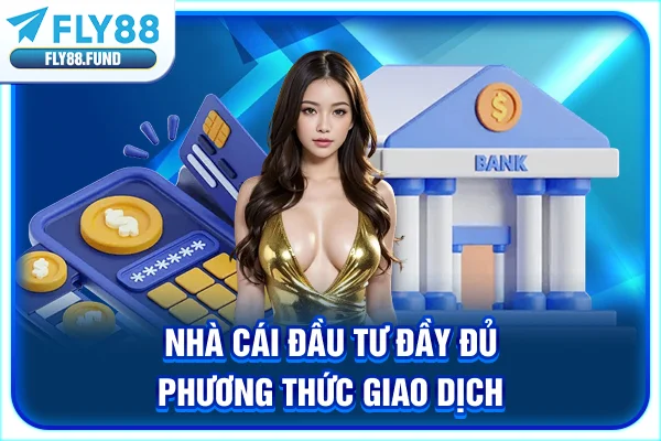 Nhà cái đầu tư đầy đủ phương thức giao dịch Nhà cái đầu tư đầy đủ phương thức giao dịch