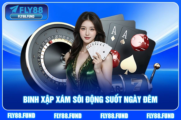 Binh Xập Xám sôi động suốt ngày đêm