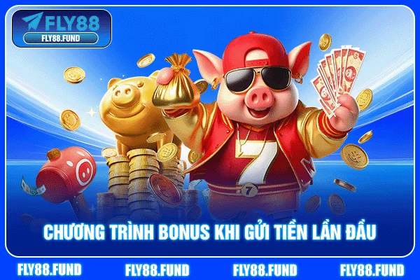 Chương trình bonus khi gửi tiền lần đầu