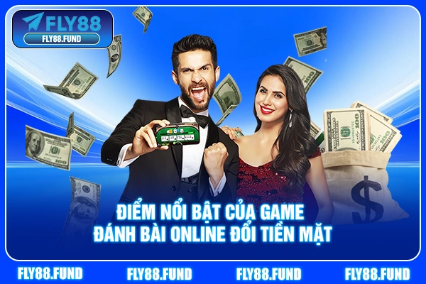 Điểm nổi bật của game đánh bài online đổi tiền mặt Điểm nổi bật của game đánh bài online đổi tiền mặt