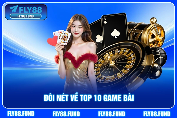Đôi nét về top 10 game đánh bài