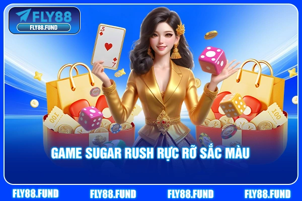 Game Sugar Rush rực rỡ sắc màu