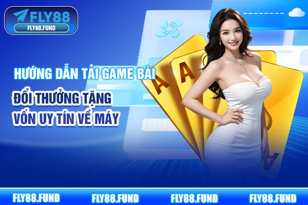 Hướng Dẫn Tải Game Bài Đổi Thưởng Tặng Vốn Uy Tín Về Máy
