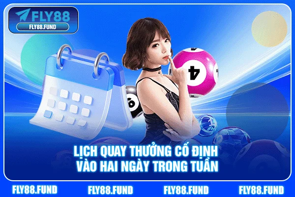Lịch quay thưởng cố định vào hai ngày trong tuần