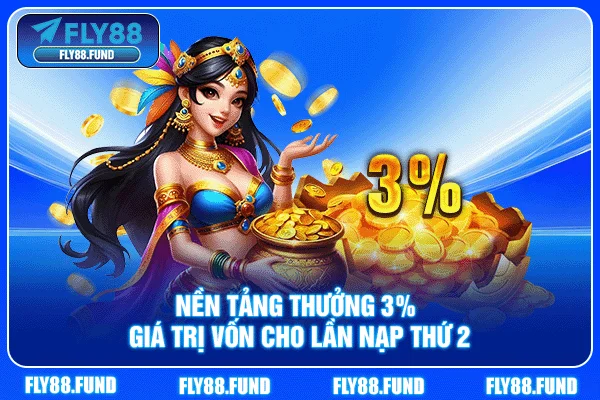 Nền tảng thưởng 3% giá trị vốn cho lần nạp thứ 2