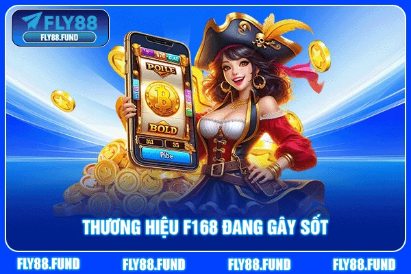 Thương hiệu F168 đang gây sốt