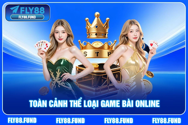 Toàn cảnh thể loại game bài online