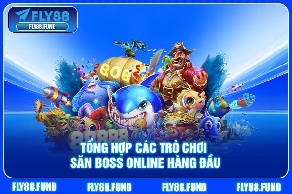 Tổng hợp các trò chơi săn boss online hàng đầu