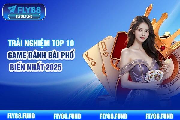 Trải Nghiệm Top 10 Game Đánh Bài Phổ Biến Nhất 2025