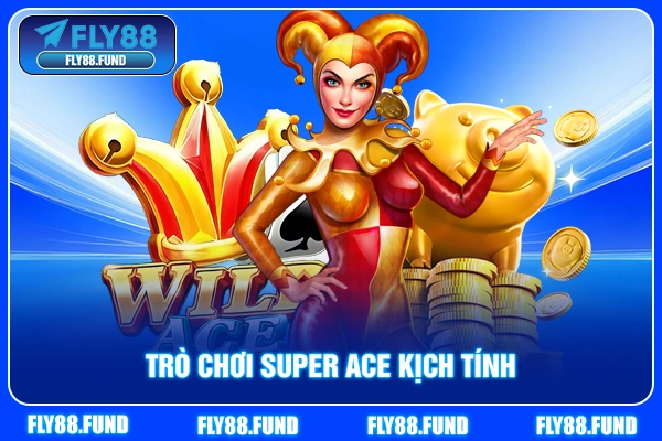Trò chơi Super Ace kịch tính