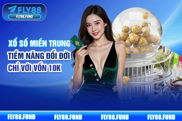 Xổ Số Miền Trung - Tiềm Năng Đổi Đời Chỉ Với Vốn 10K