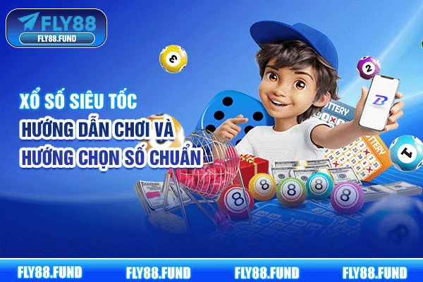Xổ Số Siêu Tốc - Hướng Dẫn Chơi Và Hướng Chọn Số Chuẩn